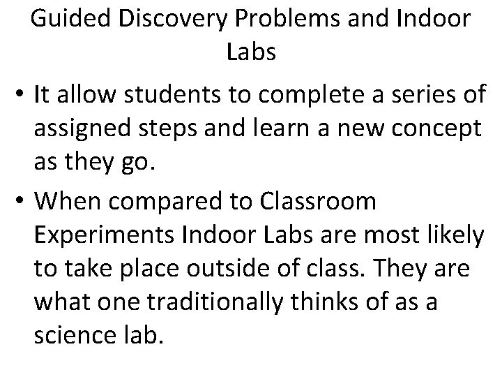 Guided Discovery Problems and Indoor Labs • It allow students to complete a series