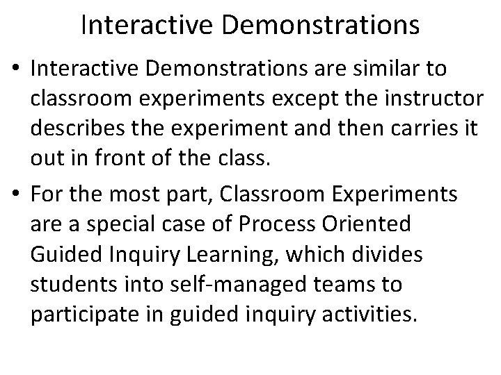 Interactive Demonstrations • Interactive Demonstrations are similar to classroom experiments except the instructor describes
