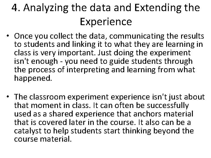 4. Analyzing the data and Extending the Experience • Once you collect the data,