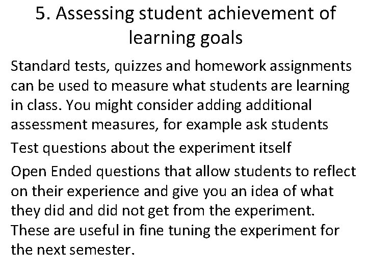 5. Assessing student achievement of learning goals Standard tests, quizzes and homework assignments can