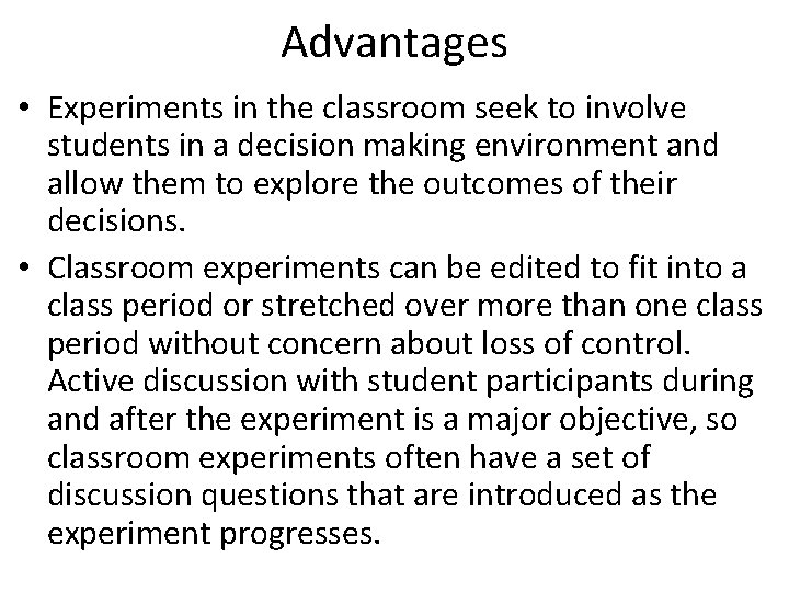 Advantages • Experiments in the classroom seek to involve students in a decision making