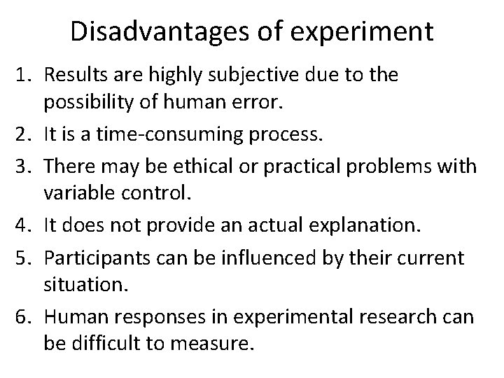 Disadvantages of experiment 1. Results are highly subjective due to the possibility of human