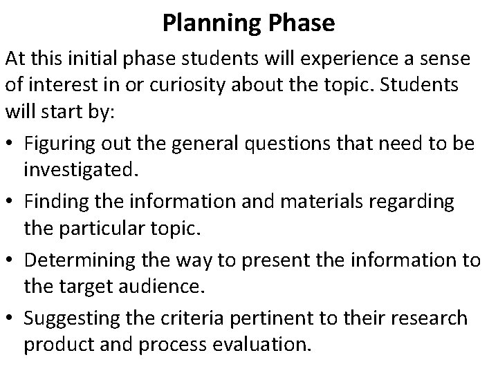 Planning Phase At this initial phase students will experience a sense of interest in