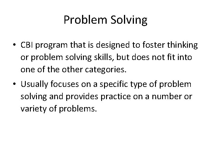 Problem Solving • CBI program that is designed to foster thinking or problem solving