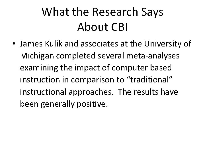 What the Research Says About CBI • James Kulik and associates at the University