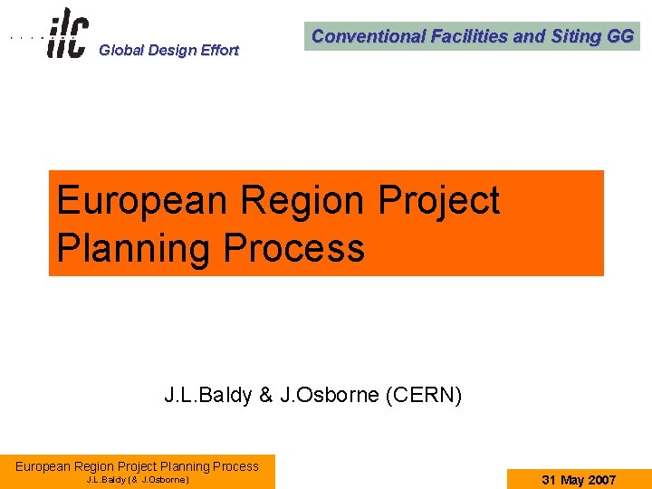 Global Design Effort Conventional Facilities and Siting GG European Region Project Planning Process J.