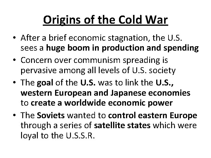 Origins of the Cold War • After a brief economic stagnation, the U. S.
