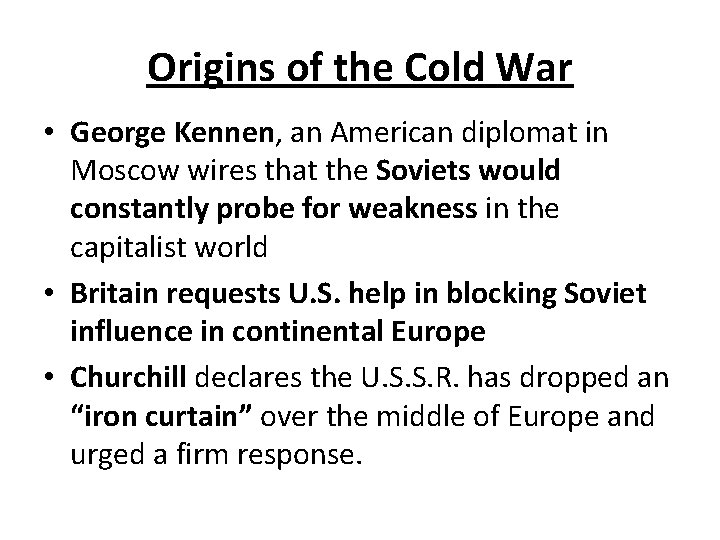 Origins of the Cold War • George Kennen, an American diplomat in Moscow wires