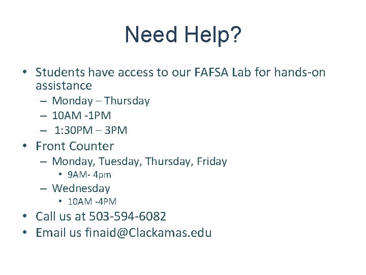 Need Help? • Students have access to our FAFSA Lab for hands-on assistance –