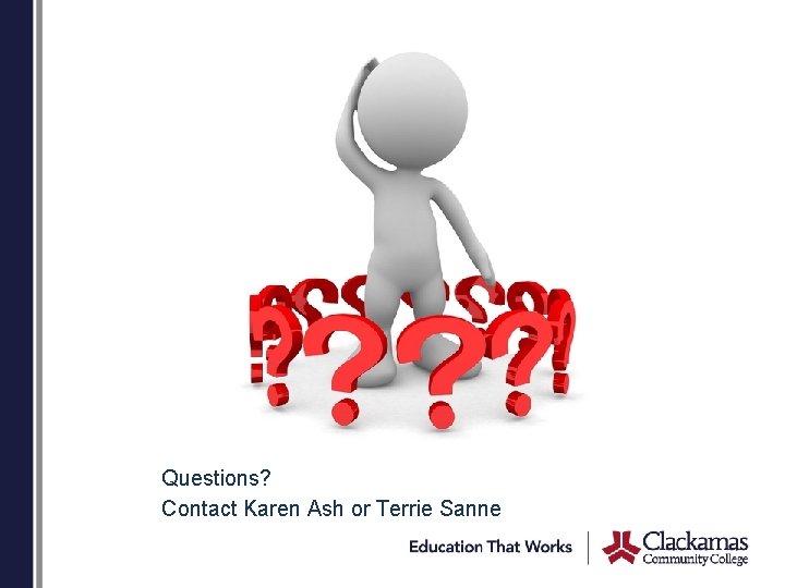 Questions? Contact Karen Ash or Terrie Sanne 