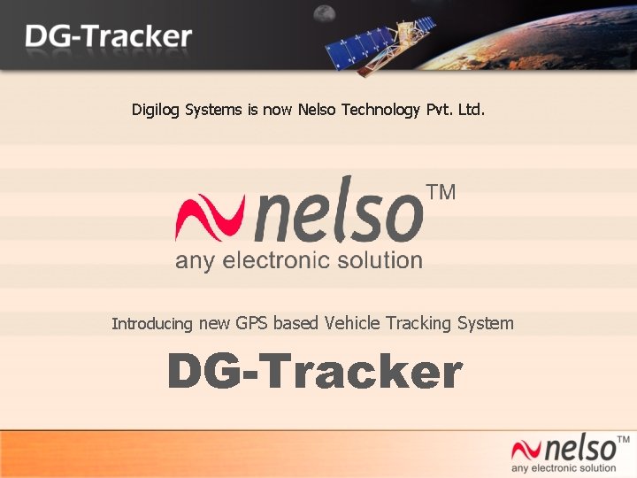 Digilog Systems is now Nelso Technology Pvt. Ltd. Introducing new GPS based Vehicle Tracking