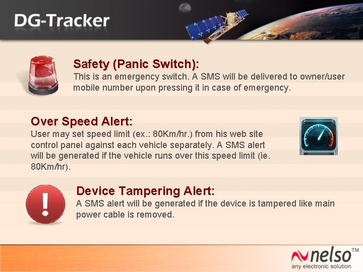 Safety (Panic Switch): This is an emergency switch. A SMS will be delivered to