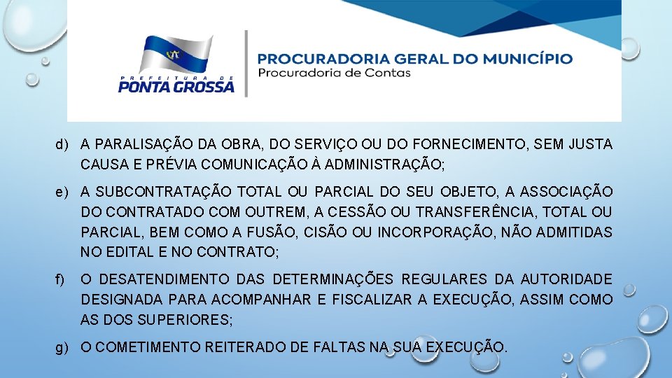 d) A PARALISAÇÃO DA OBRA, DO SERVIÇO OU DO FORNECIMENTO, SEM JUSTA CAUSA E