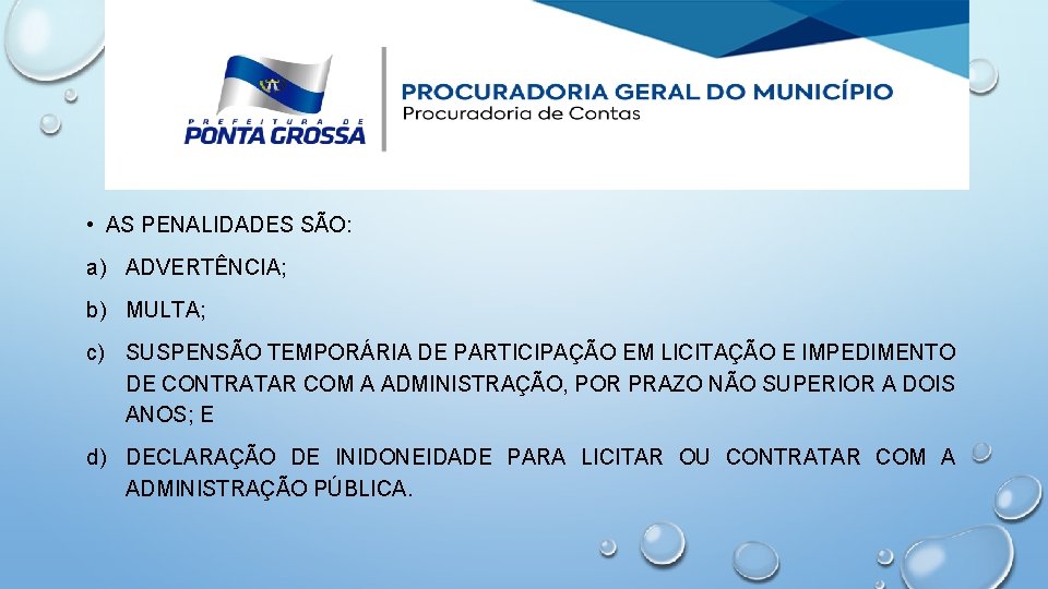  • AS PENALIDADES SÃO: a) ADVERTÊNCIA; b) MULTA; c) SUSPENSÃO TEMPORÁRIA DE PARTICIPAÇÃO