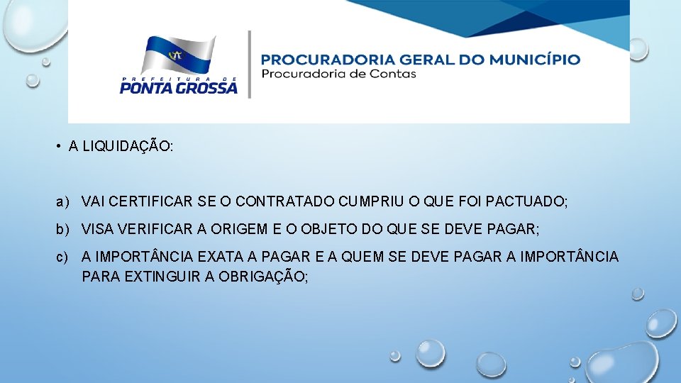  • A LIQUIDAÇÃO: a) VAI CERTIFICAR SE O CONTRATADO CUMPRIU O QUE FOI