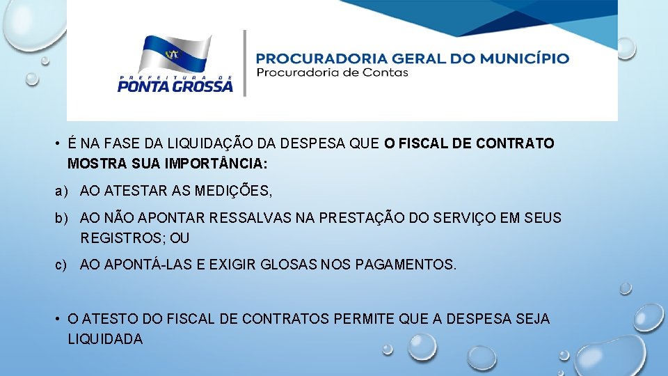  • É NA FASE DA LIQUIDAÇÃO DA DESPESA QUE O FISCAL DE CONTRATO