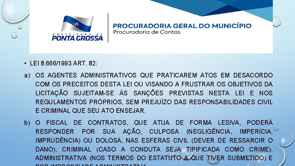  • LEI 8. 666/1993 ART. 82: a) OS AGENTES ADMINISTRATIVOS QUE PRATICAREM ATOS