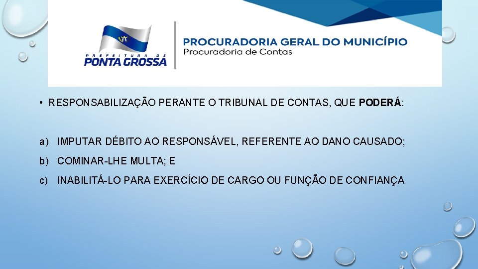  • RESPONSABILIZAÇÃO PERANTE O TRIBUNAL DE CONTAS, QUE PODERÁ: a) IMPUTAR DÉBITO AO