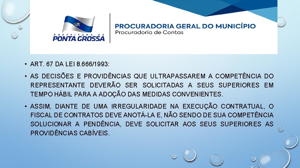  • ART. 67 DA LEI 8. 666/1993: • AS DECISÕES E PROVIDÊNCIAS QUE