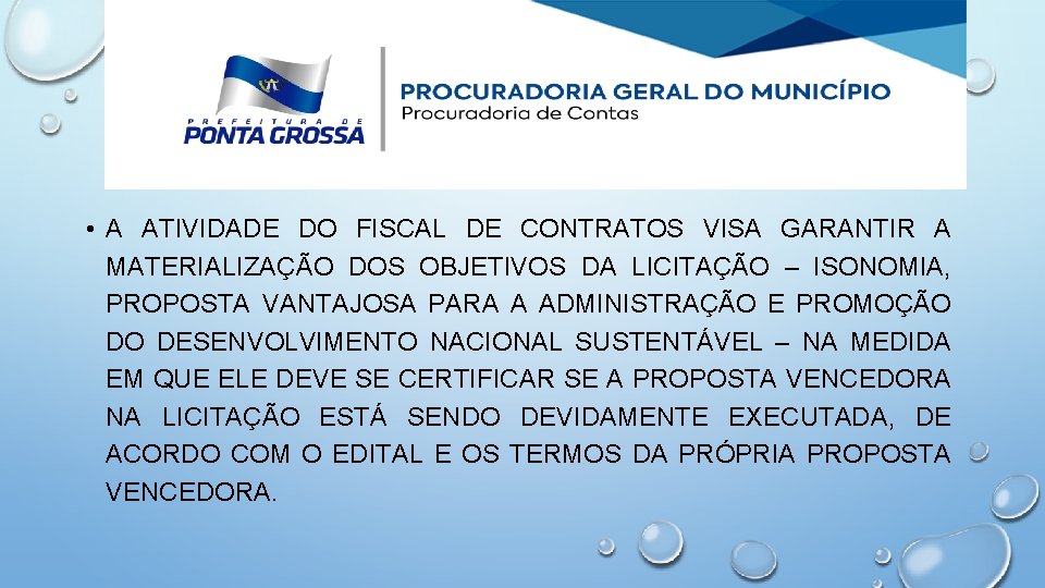  • A ATIVIDADE DO FISCAL DE CONTRATOS VISA GARANTIR A MATERIALIZAÇÃO DOS OBJETIVOS