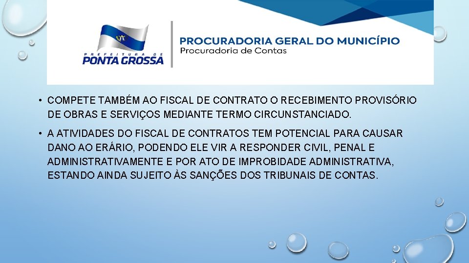  • COMPETE TAMBÉM AO FISCAL DE CONTRATO O RECEBIMENTO PROVISÓRIO DE OBRAS E