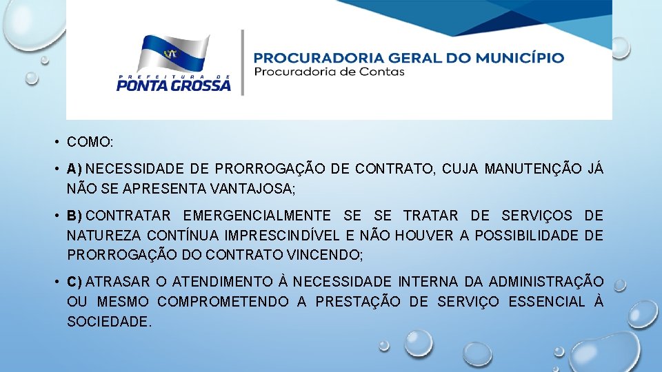  • COMO: • A) NECESSIDADE DE PRORROGAÇÃO DE CONTRATO, CUJA MANUTENÇÃO JÁ NÃO