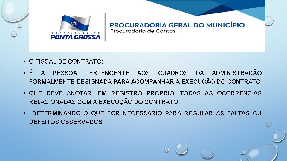  • O FISCAL DE CONTRATO: • É A PESSOA PERTENCENTE AOS QUADROS DA