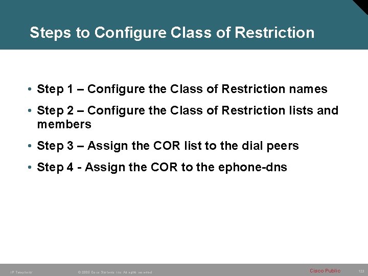 Steps to Configure Class of Restriction • Step 1 – Configure the Class of