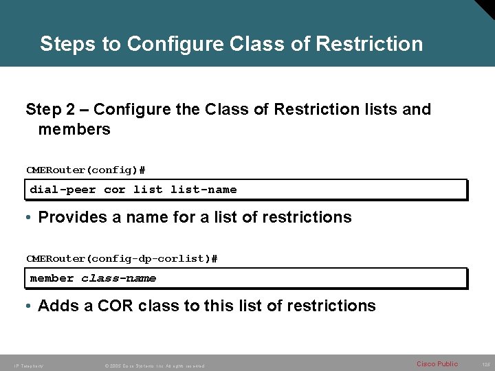 Steps to Configure Class of Restriction Step 2 – Configure the Class of Restriction