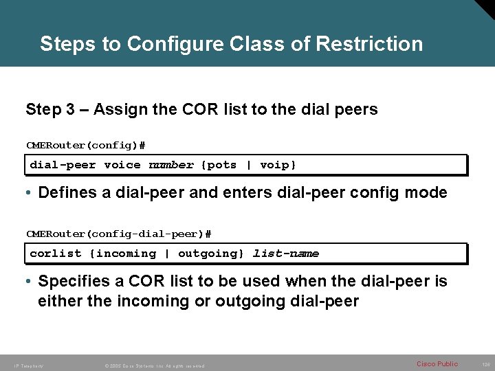 Steps to Configure Class of Restriction Step 3 – Assign the COR list to