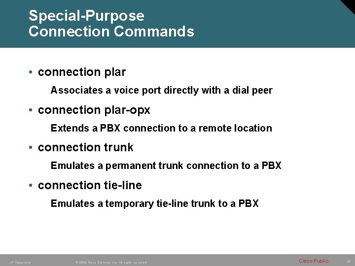 Special-Purpose Connection Commands • connection plar Associates a voice port directly with a dial