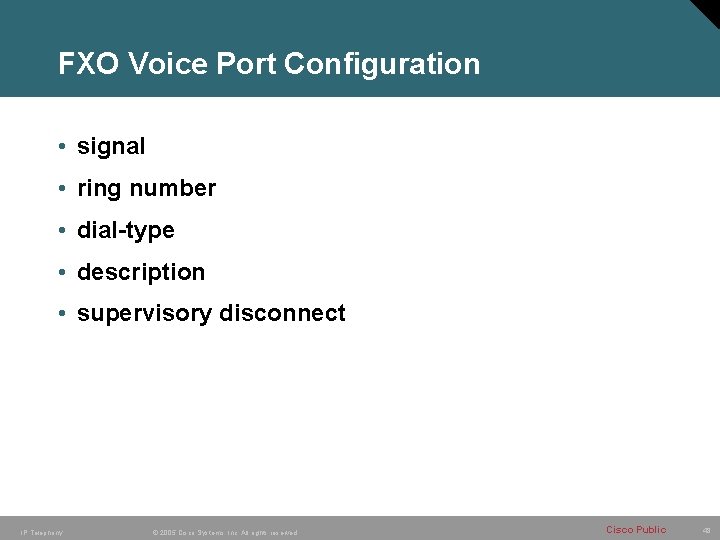 FXO Voice Port Configuration • signal • ring number • dial-type • description •