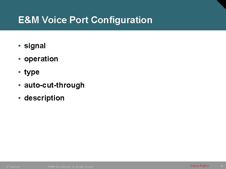 E&M Voice Port Configuration • signal • operation • type • auto-cut-through • description