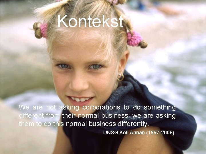 Kontekst We are not asking corporations to do something different from their normal business;