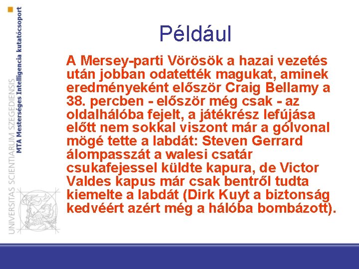 Például A Mersey-parti Vörösök a hazai vezetés után jobban odatették magukat, aminek eredményeként először