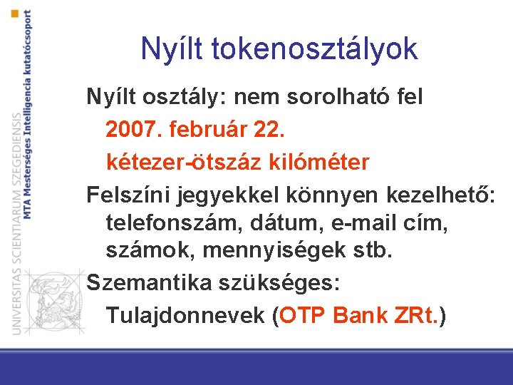 Nyílt tokenosztályok Nyílt osztály: nem sorolható fel 2007. február 22. kétezer-ötszáz kilóméter Felszíni jegyekkel