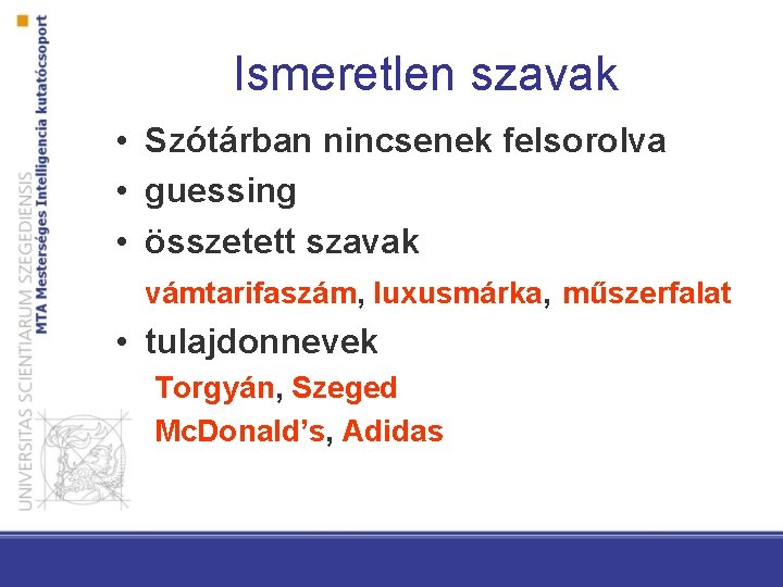 Ismeretlen szavak • Szótárban nincsenek felsorolva • guessing • összetett szavak vámtarifaszám, luxusmárka, műszerfalat