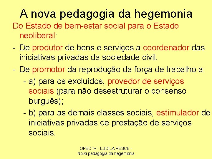 A nova pedagogia da hegemonia Do Estado de bem-estar social para o Estado neoliberal: