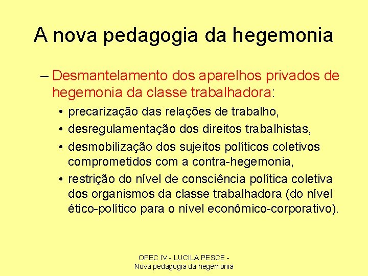 A nova pedagogia da hegemonia – Desmantelamento dos aparelhos privados de hegemonia da classe