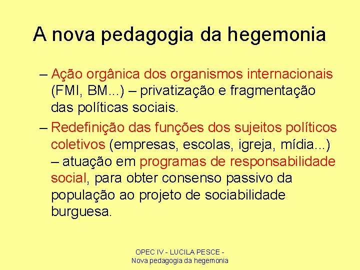 A nova pedagogia da hegemonia – Ação orgânica dos organismos internacionais (FMI, BM. .