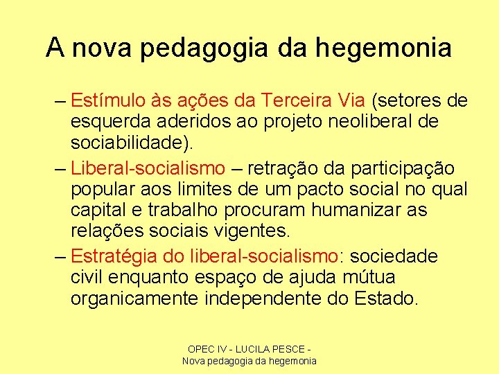 A nova pedagogia da hegemonia – Estímulo às ações da Terceira Via (setores de