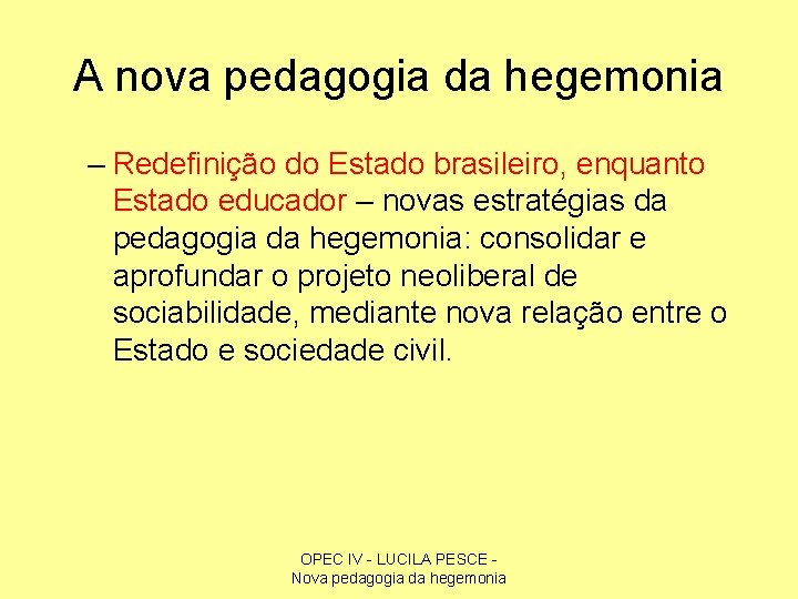 A nova pedagogia da hegemonia – Redefinição do Estado brasileiro, enquanto Estado educador –