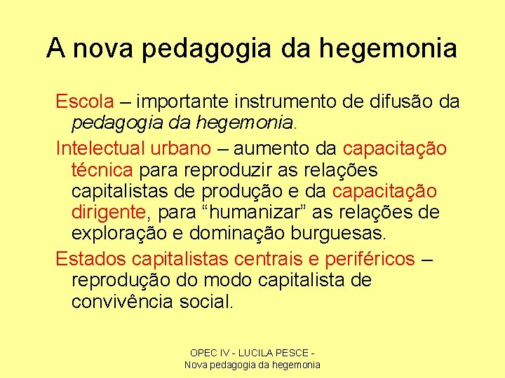 A nova pedagogia da hegemonia Escola – importante instrumento de difusão da pedagogia da