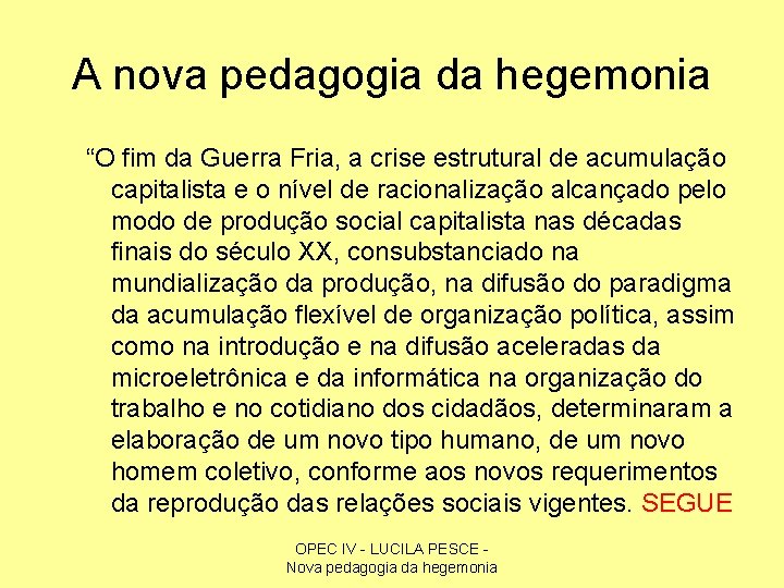 A nova pedagogia da hegemonia “O fim da Guerra Fria, a crise estrutural de