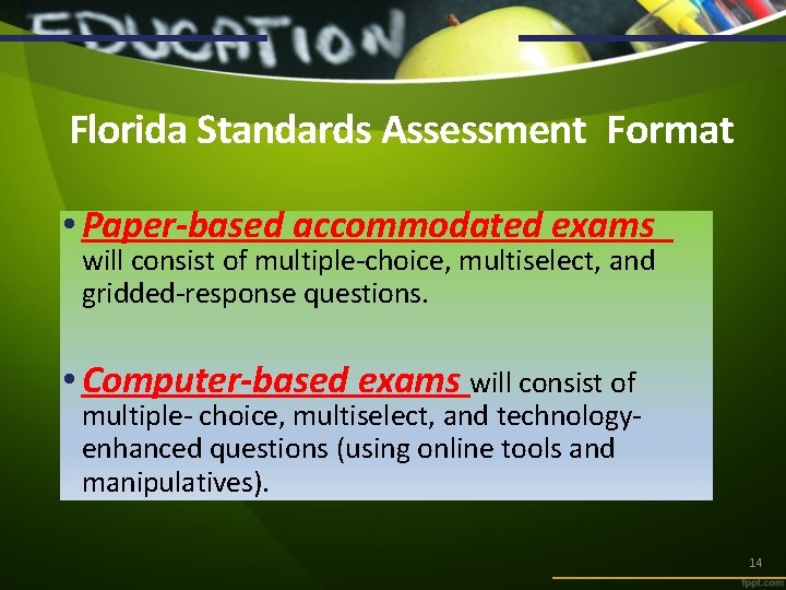 Florida Standards Assessment Format • Paper-based accommodated exams will consist of multiple-choice, multiselect, and