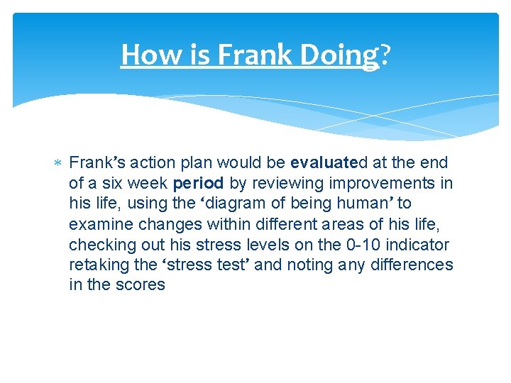 How is Frank Doing? Frank’s action plan would be evaluated at the end of