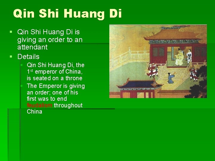 Qin Shi Huang Di § Qin Shi Huang Di is giving an order to