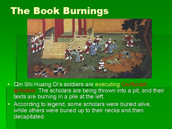 The Book Burnings § Qin Shi Huang Di’s soldiers are executing Confucian scholars. The