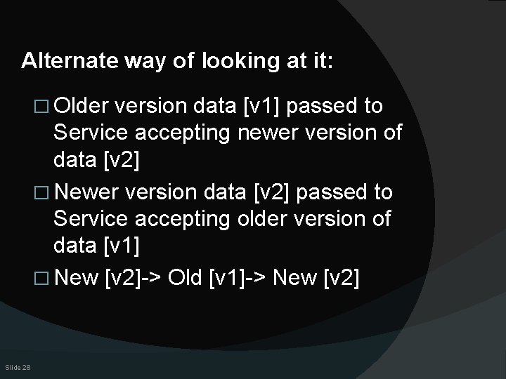 Alternate way of looking at it: � Older version data [v 1] passed to