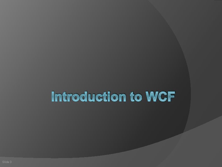 Introduction to WCF Slide 3 